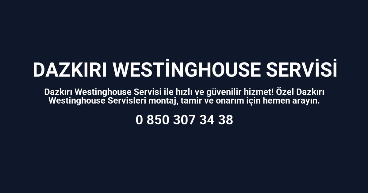 Dazkırı Westinghouse Servisi